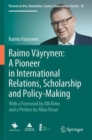Image for Raimo Vèayrynen  : a pioneer in international relations, scholarship and policy-making