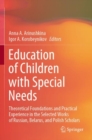 Image for Education of children with special needs  : theoretical foundations and practical experience in the selected works of Russian, Belarus, and Polish scholars