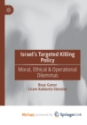 Image for Israel&#39;s Targeted Killing Policy : Moral, Ethical &amp; Operational Dilemmas