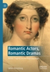 Image for Romantic actors, romantic dramas  : British tragedy on the Regency stage