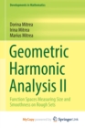 Image for Geometric Harmonic Analysis II : Function Spaces Measuring Size and Smoothness on Rough Sets