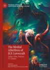 Image for The medial afterlives of H. P. Lovecraft  : comic, film, podcast, TV, games