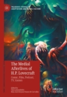 Image for The medial afterlives of H.P. Lovecraft  : comic, film, podcast, TV, games