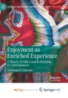 Image for Enjoyment as Enriched Experience : A Theory of Affect and Its Relation to Consciousness