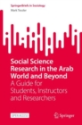 Image for Social Science Research in the Arab World and Beyond : A Guide for Students, Instructors and Researchers