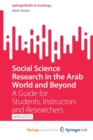 Image for Social Science Research in the Arab World and Beyond : A Guide for Students, Instructors and Researchers