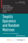 Image for Toeplitz Operators and Random Matrices : In Memory of Harold Widom