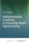 Image for Multigrammatical Framework for Knowledge-Based Digital Economy