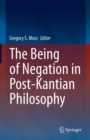 Image for Being of Negation in Post-Kantian Philosophy