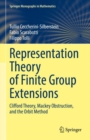 Image for Representation theory of finite group extensions  : Clifford theory, Mackey obstruction, and the orbit method