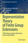 Image for Representation theory of finite group extensions  : Clifford theory, Mackey obstruction, and the orbit method