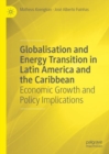 Image for Globalisation and energy transition in Latin America and the Caribbean  : economic growth and policy implications