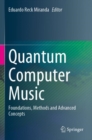 Image for Quantum computer music  : foundations, methods and advanced concepts