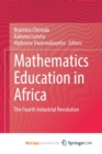 Image for Mathematics Education in Africa : The Fourth Industrial Revolution