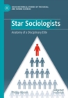 Image for Star Sociologists : Anatomy of a Disciplinary Elite