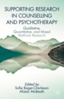 Image for Supporting research in counselling and psychotherapy  : qualitative, quantitative, and mixed methods research