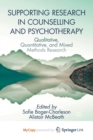 Image for Supporting Research in Counselling and Psychotherapy : Qualitative, Quantitative, and Mixed Methods Research