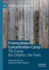 Image for Przemyslowa concentration camp  : the camp, the children, the trials