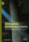 Image for Atmosphere, architecture, cinema  : thematic reflections on ambiance and place