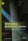 Image for Atmosphere, architecture, cinema  : thematic reflections on ambiance and place