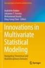 Image for Innovations in multivariate statistical modeling  : navigating theoretical and multidisciplinary domains