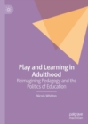 Image for Play and Learning in Adulthood: Reimagining Pedagogy and the Politics of Education