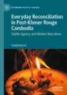 Image for Everyday reconciliation in post-Khmer Rouge Cambodia  : subtle agency and hidden narratives