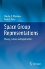 Image for Space group representations  : theory, tables and applications