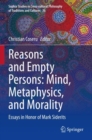 Image for Reasons and Empty Persons: Mind, Metaphysics, and Morality