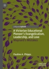 Image for A Victorian educational pioneer&#39;s evangelicalism, leadership, and love: Maynard&#39;s mistakes