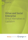 Image for Virtue and Social Enterprise : Ethical Alternatives to Capitalism