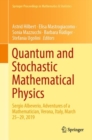 Image for Quantum and Stochastic Mathematical Physics: Sergio Albeverio, Adventures of a Mathematician, Verona, Italy, March 25-29, 2019 : 377