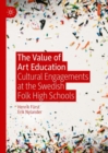 Image for The value of art education  : cultural engagements at the Swedish folk high schools