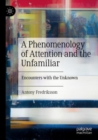 Image for A Phenomenology of Attention and the Unfamiliar