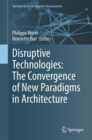 Image for Disruptive technologies  : the convergence of new paradigms in architecture