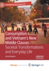 Image for Consumption and Vietnam&#39;s New Middle Classes : Societal Transformations and Everyday Life