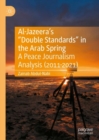 Image for Al-Jazeera&#39;s &quot;Double Standards&quot; in the Arab Spring: A Peace Journalism Analysis (2011-2021)