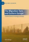 Image for The migration turn and Eastern Europe  : a global historical sociological analysis