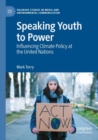 Image for Speaking youth to power  : influencing climate policy at the United Nations