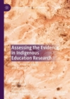 Image for Assessing the evidence in indigenous education research  : implications for policy and practice