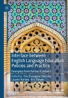 Image for Interface between English language education policies and practice  : examples from various contexts