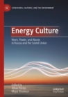 Image for Energy Culture : Work, Power, and Waste in Russia and the Soviet Union