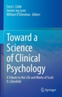 Image for Toward a Science of Clinical Psychology: A Tribute to the Life and Works of Scott O. Lilienfeld