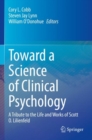 Image for Toward a science of clinical psychology  : a tribute to the life and works of Scott O. Lilienfeld