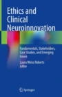 Image for Ethics and Clinical Neuroinnovation: Fundamentals, Stakeholders, Case Studies, and Emerging Issues