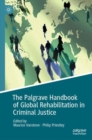 Image for The Palgrave Handbook of Global Rehabilitation in Criminal Justice