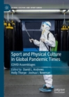 Image for Sport and physical culture in global pandemic times  : COVID assemblages