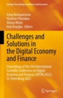 Image for Challenges and solutions in the digital economy and finance  : proceedings of the 5th International Scientific Conference on Digital Economy and Finances (DEFIN 2022), St. Petersburg 2022