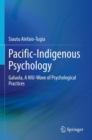 Image for Pacific-Indigenous psychology  : galuola, a NIU-wave of psychological practices