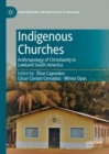 Image for Indigenous Churches: Anthropology of Christianity in Lowland South America